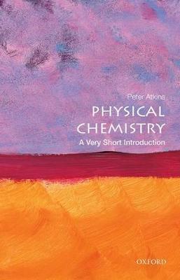 Physical Chemistry: A Very Short Introduction - Peter Atkins - cover