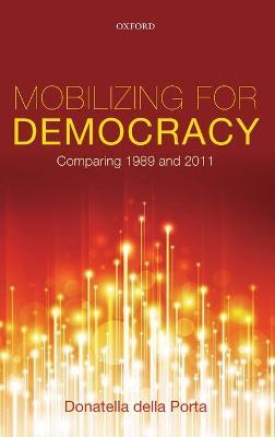 Mobilizing for Democracy: Comparing 1989 and 2011 - Donatella della Porta - cover