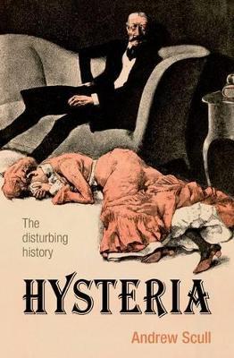 Hysteria: The disturbing history - Andrew Scull - cover