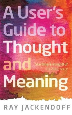 A User's Guide to Thought and Meaning - Ray Jackendoff - cover