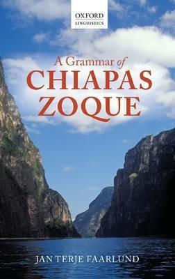 A Grammar of Chiapas Zoque - Jan Terje Faarlund - cover