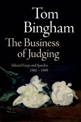 The Business of Judging: Selected Essays and Speeches: 1985-1999 - Tom Bingham - cover
