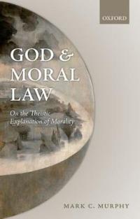 God and Moral Law: On the Theistic Explanation of Morality - Mark C. Murphy - cover