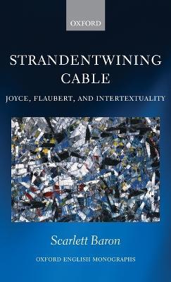 'Strandentwining Cable': Joyce, Flaubert, and Intertextuality - Scarlett Baron - cover