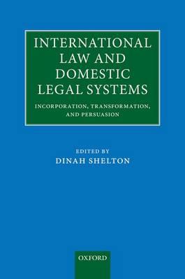 International Law and Domestic Legal Systems: Incorporation, Transformation, and Persuasion - cover
