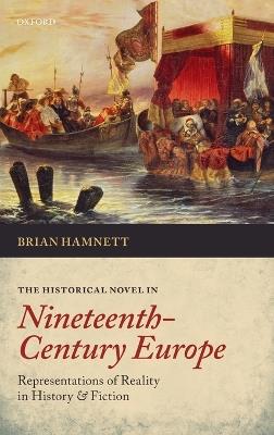The Historical Novel in Nineteenth-Century Europe: Representations of Reality in History and Fiction - Brian Hamnett - cover
