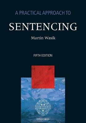 A Practical Approach to Sentencing - Martin Wasik - cover