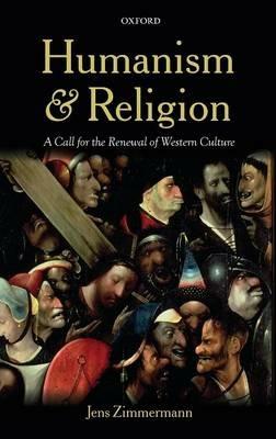 Humanism and Religion: A Call for the Renewal of Western Culture - Jens Zimmermann - cover