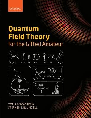 Quantum Field Theory for the Gifted Amateur - Tom Lancaster,Stephen J. Blundell - cover