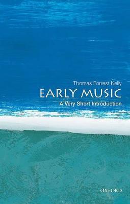 Early Music: A Very Short Introduction - Thomas Forrest Kelly - cover