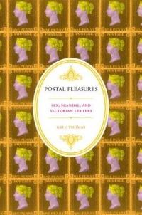 Postal Pleasures: Sex, Scandal, and Victorian Letters - Kate Thomas - cover