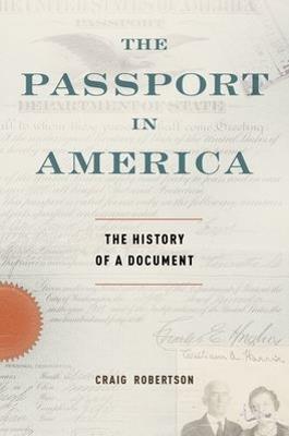 The Passport in America: The History of a Document - Craig Robertson - cover