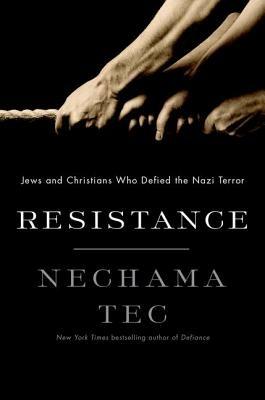 Resistance: How Jews and Christians Fought Back against the Nazis - Nechama Tec - cover
