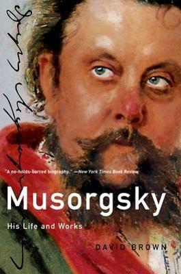 Musorgsky: His Life and Works - David Brown - cover