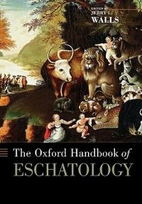 The Oxford Handbook of Eschatology - Jerry Walls - cover