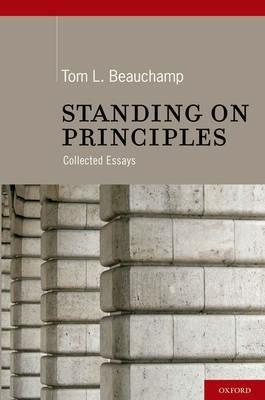 Standing on Principles: Collected Essays - Tom L. Beauchamp - cover