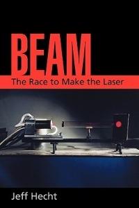 Beam: The Race to Make the Laser - Jeff Hecht - cover