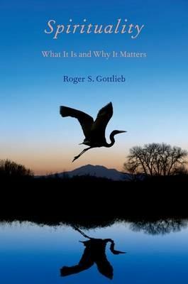 Spirituality: What It Is and Why It Matters - Roger S. Gottlieb - cover