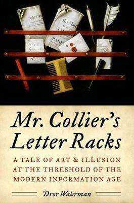 Mr. Collier's Letter Racks: A Tale of Art and Illusion at the Threshold of the Modern Information Age - Dror Wahrman - cover