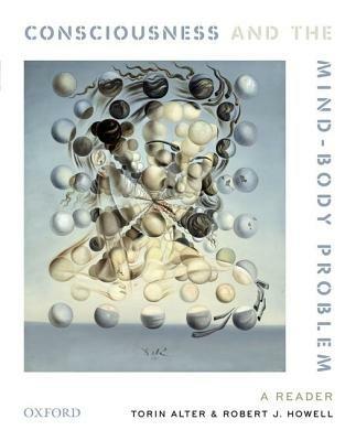 Consciousness and The Mind-Body Problem: A Reader - Torin Alter,Robert J. Howell - cover