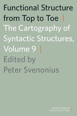 Functional Structure from Top to Toe: The Cartography of Syntactic Structures, Volume 9 - cover