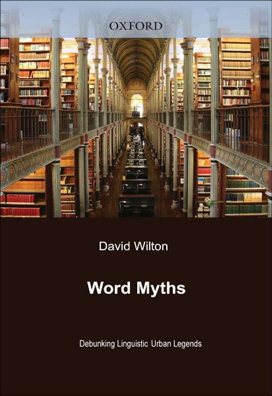 Word Myths:Debunking Linguistic Urban Legends