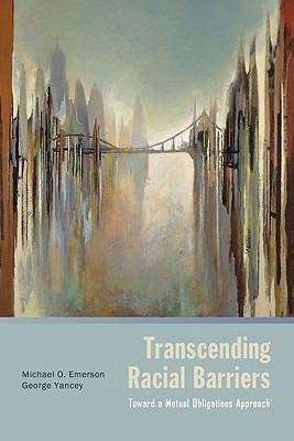 Transcending Racial Barriers: Toward a Mutual Obligations Approach - Michael Emerson,George Yancey - cover