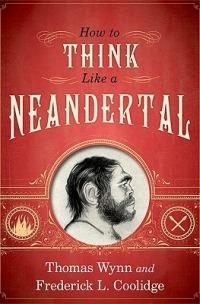 How To Think Like a Neandertal - Thomas Wynn,Frederick L. Coolidge - cover