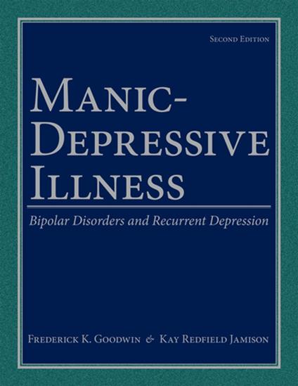 Manic-Depressive Illness: Bipolar Disorders and Recurrent Depression