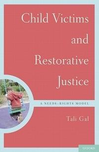 Child Victims and Restorative Justice: A Needs-Rights Model - Tali Gal - cover