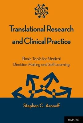 Translational Research and Clinical Practice: Basic Tools for Medical Decision Making and Self-Learning - Stephen C. Aronoff - cover