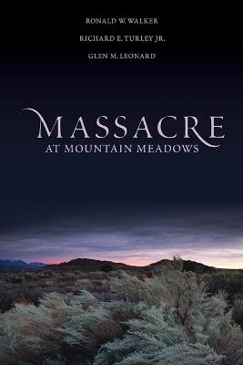Massacre at Mountain Meadows - Ronald W. Walker,Richard E. Turley,Glen M. Leonard - cover