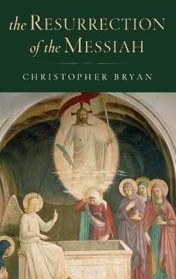 The Resurrection of the Messiah - Christopher Bryan - cover