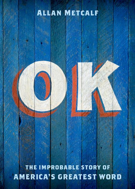 OK:The Improbable Story of America's Greatest Word