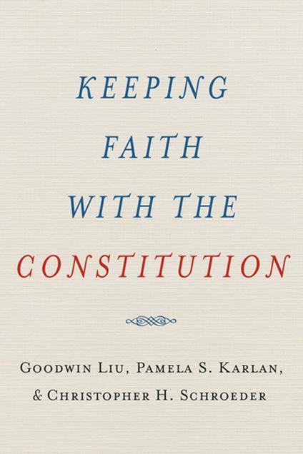 Keeping Faith with the Constitution