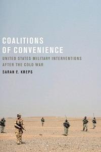 Coalitions of Convenience: United States Military Interventions after the Cold War - Sarah E. Kreps - cover