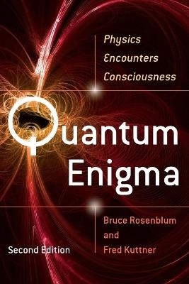 Quantum Enigma: Physics Encounters Consciousness - Bruce Rosenblum,Fred Kuttner - cover