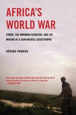 Africa's World War: Congo, the Rwandan Genocide, and the Making of a Continental Catastrophe - Gerard Prunier - cover