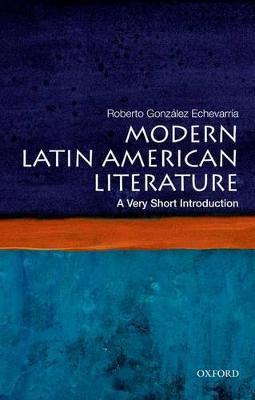 Modern Latin American Literature: A Very Short Introduction - Roberto Gonzalez Echevarria - cover