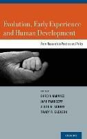 Evolution, Early Experience and Human Development: From Research to Practice and Policy
