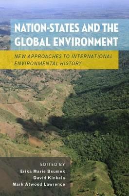 Nation-States and the Global Environment: New Approaches to International Environmental History - cover