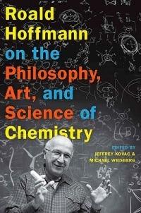 Roald Hoffmann on the Philosophy, Art, and Science of Chemistry - cover