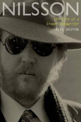 Nilsson: The Life of a Singer-Songwriter - Alyn Shipton - cover