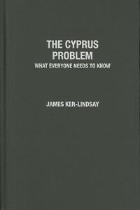 The Cyprus Problem: What Everyone Needs to Know® - James Ker-Lindsay - cover