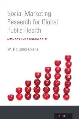 Social Marketing Research for Global Public Health: Methods and Technologies - W. Douglas Evans - cover