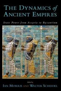 The Dynamics of Ancient Empires: State Power from Assyria to Byzantium - cover
