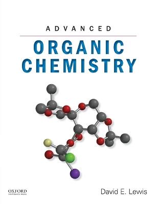 Advanced Organic Chemistry: A True Textbook for Advanced Organic Chemistry Courses - Lewis - cover