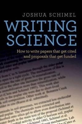 Writing Science: How to Write Papers That Get Cited and Proposals That Get Funded - Joshua Schimel - cover