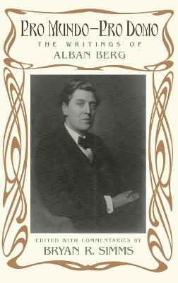 Pro Mundo - Pro Domo: The Writings of Alban Berg - cover