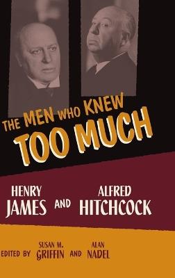The Men Who Knew Too Much: Henry James and Alfred Hitchcock - cover